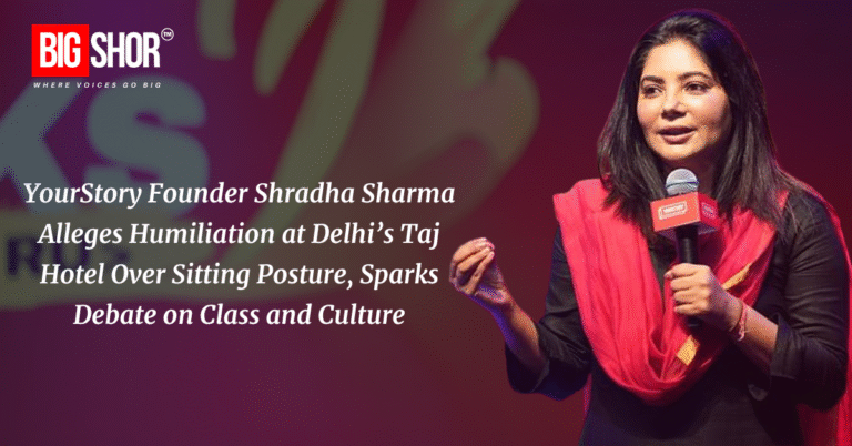 YourStory Founder Shradha Sharma Alleges Humiliation at Delhi’s Taj Hotel Over Sitting Posture, Sparks Debate on Class and Culture